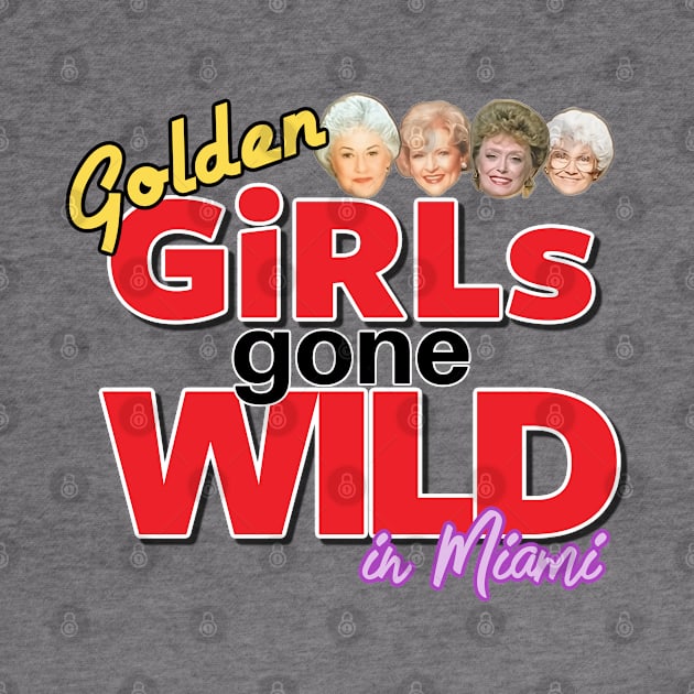 Golden GIRLS GONE WILD by David Hurd Designs